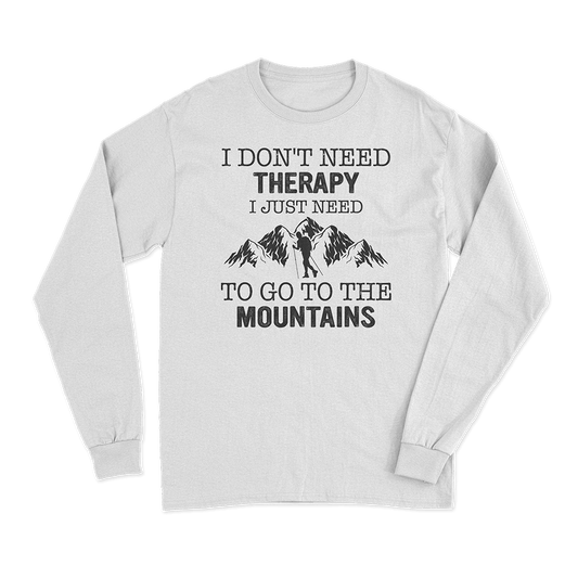 Hiking I Don't Need Therapy Long Sleeve T-Shirt